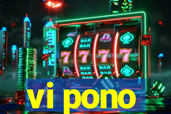 vi pono